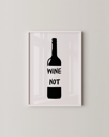 Wine Not Bottle Print