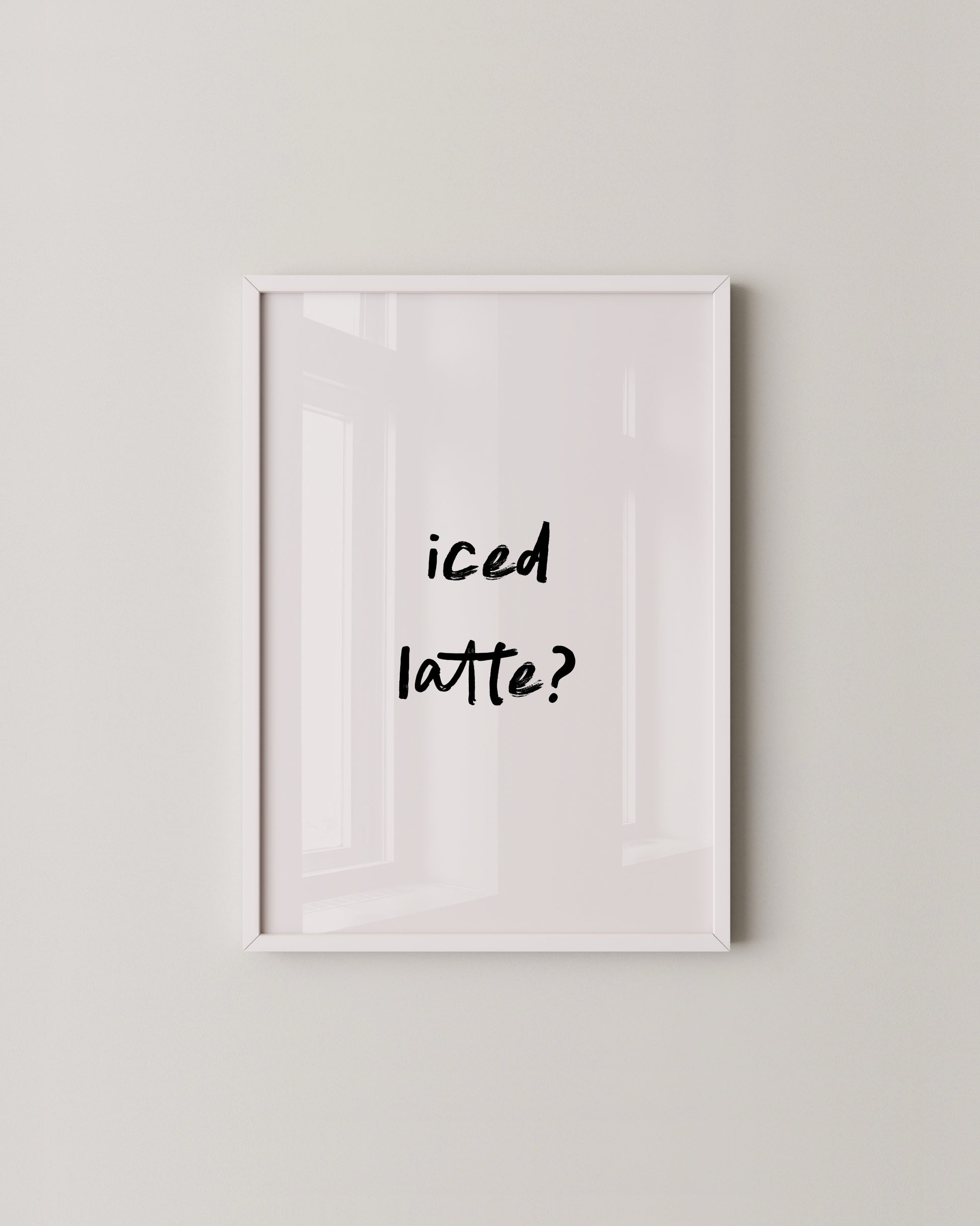Iced Latte Quote Print- Wall Art -Paperhus- Printable wall art - Instant downloads - DIY home decor -Paperhus