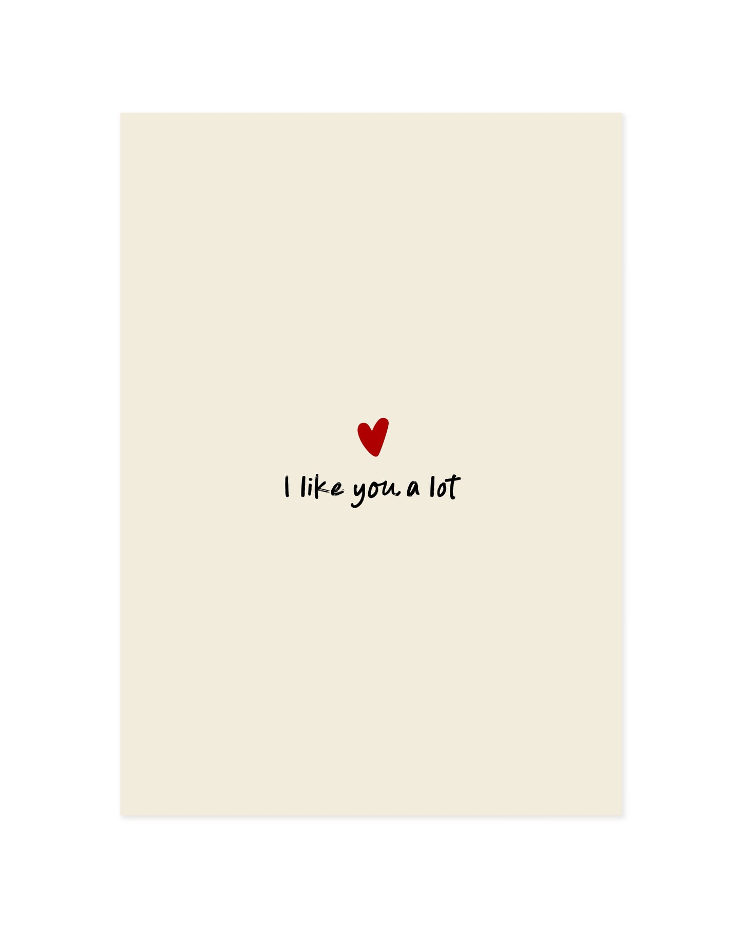 I Like You A Lot Print